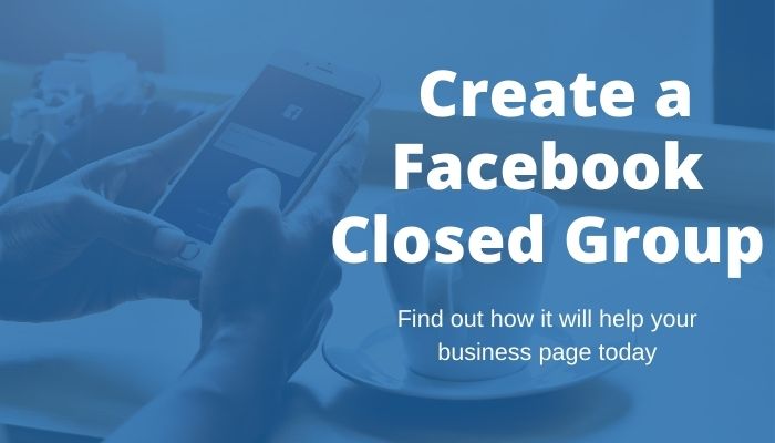 Does Your Company's Facebook Page need a Closed Facebook Group?